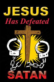 Jesus has defeated satan cover image