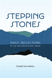 Stepping Stones : Daily Reflections by an Unconventional Monk cover image