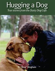 Hugging a Dog : True Stores From The Dusty Dog Café cover image
