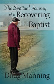 The Spiritual Journey of a Recovering Baptist cover image