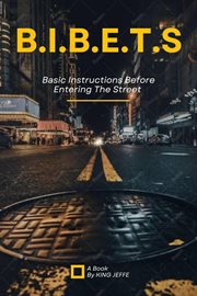 B.I.B.E.T.S : Basic Instructions Before Entering the Streets cover image