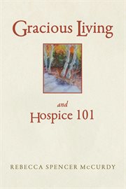 Gracious Living : And Hospice 101 cover image