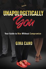 Unapologetically You : Your Guide to Rise Without Compromise cover image