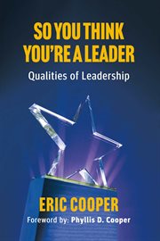 So You Think You're a Leader - Qualities of Leadership cover image