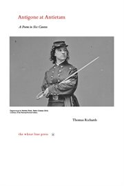 Antigone at Antietam : A Poem In Six Cantos cover image