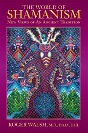 The World of Shamanism : New Views of an Ancient Tradition cover image