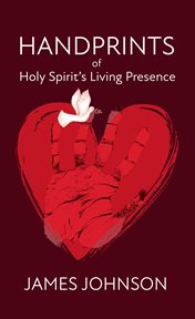 Handprints of Holy Spirit's Living Presence cover image