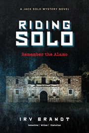 Riding Solo : Remember The Alamo cover image