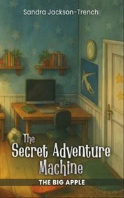 The Secret Adventure Machine : The Big Apple cover image
