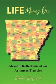 Life Moves On : Memoir Reflections of an Arkansas Traveler cover image