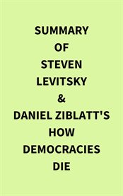 Summary of Steven Levitsky & Daniel Ziblatt's How Democracies Die cover image