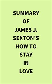 Summary of James J. Sexton's How to Stay in Love cover image