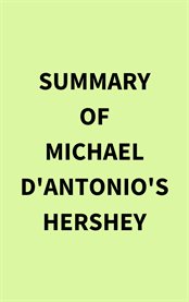 Summary of Michael D'Antonio's Hershey cover image