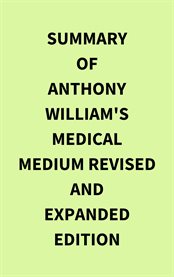 Summary of Anthony William's Medical Medium Revised and Expanded Edition cover image