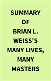 Summary of Brian L. Weiss's Many Lives, Many Masters cover image