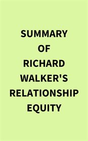 Summary of Richard Walker's Relationship Equity cover image