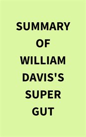 Summary of William Davis's Super Gut cover image