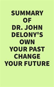 Summary of Dr. John Delony's Own Your Past Change Your Future cover image