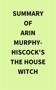 Summary of Arin Murphy-Hiscock's The House Witch cover image