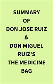 Summary of don Jose Ruiz & don Miguel Ruiz's The Medicine Bag cover image