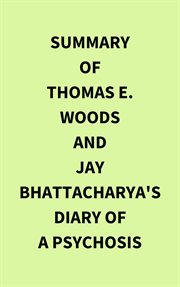 Summary of Thomas E. Woods and Jay Bhattacharya's Diary of a Psychosis cover image