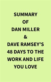 Summary of Dan Miller & Dave Ramsey's 48 Days to the Work and Life You Love cover image