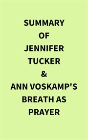 Summary of Jennifer Tucker & Ann Voskamp's Breath as Prayer cover image