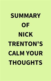 Summary of Nick Trenton's Calm Your Thoughts cover image
