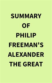 Summary of Philip Freeman's Alexander the Great cover image