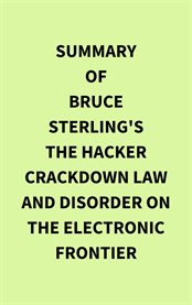Summary of Bruce Sterling's The Hacker Crackdown Law and Disorder on the Electronic Frontier cover image
