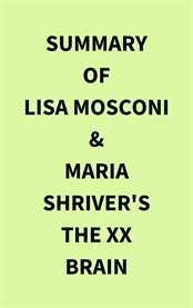 Summary of Lisa Mosconi & Maria Shriver's The XX Brain cover image