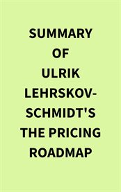 Summary of Ulrik Lehrskov-Schmidt's The Pricing Roadmap cover image
