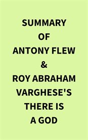 Summary of Antony Flew & Roy Abraham Varghese's There Is a God cover image