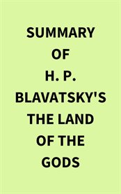 Summary of H. P. Blavatsky's The Land of the Gods cover image