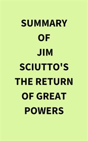 Summary of Jim Sciutto's The Return of Great Powers cover image