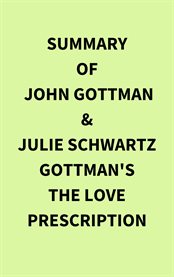 Summary of John Gottman & Julie Schwartz Gottman's The Love Prescription cover image