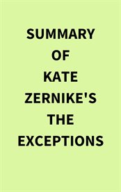 Summary of Kate Zernike's The Exceptions cover image
