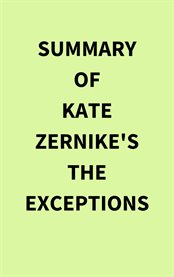 Summary of Kate Zernike's the Exceptions cover image