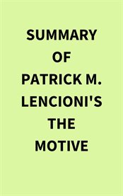 Summary of Patrick M. Lencioni's The Motive cover image