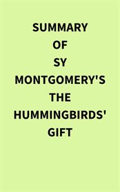 Summary of Sy Montgomery's The Hummingbirds' Gift cover image