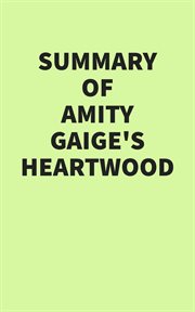 Summary of Amity Gaige's Heartwood cover image