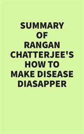 Summary of Rangan Chatterjee's How to Make Disease Disappear cover image