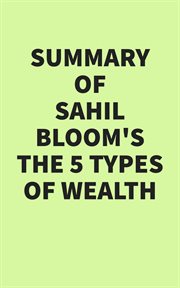 Summary of Sahil Bloom's the 5 Types of Wealth cover image