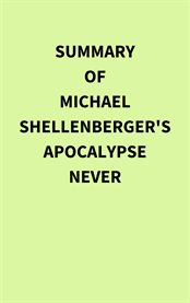 Summary of Michael Shellenberger's Apocalypse Never cover image