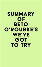 Summary of beto o'rourke's we've got to try cover image