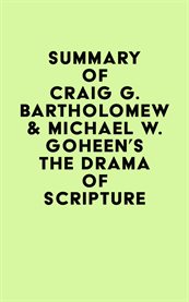 Summary of craig g. bartholomew & michael w. goheen's the drama of scripture cover image