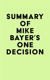 Summary of mike bayer's one decision cover image