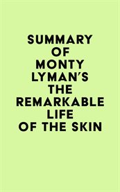 Summary of monty lyman's the remarkable life of the skin cover image