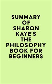 Summary of sharon kaye's the philosophy book for beginners cover image