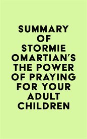 Summary of stormie omartian's the power of praying® for your adult children cover image